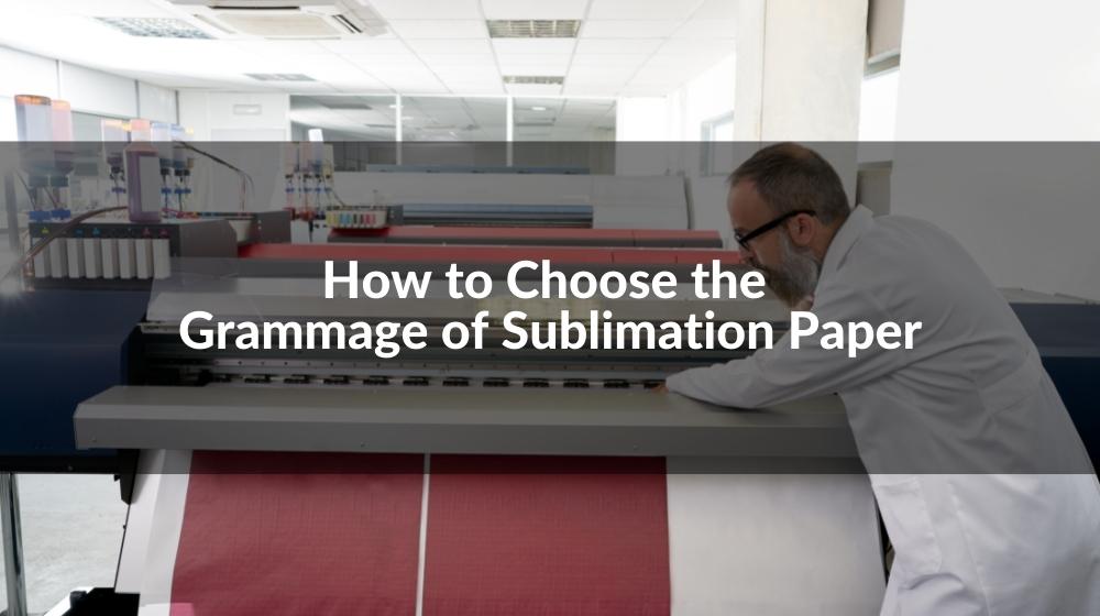 How to Choose the Grammage of Sublimation Paper