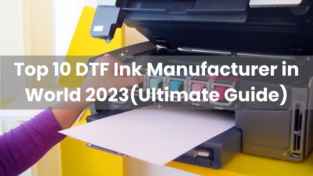 DTF Ink Manufacturer in World 2023(Ultimate Guide) - Wellye